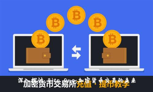 深入探讨 Bitp One：加密货币交易的未来