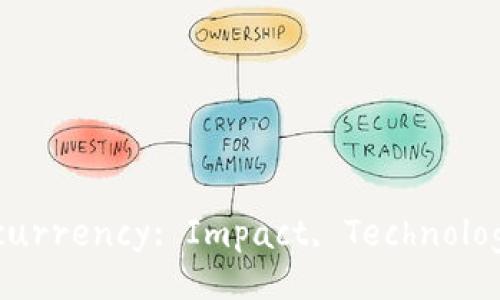 Understanding Cryptocurrency: Impact, Technology, and Future Trends